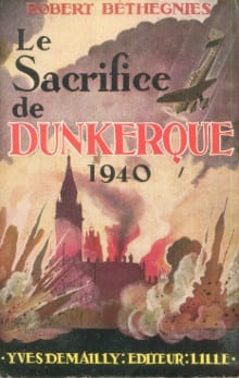 Le sacrifice de Dunkerque 1940. Béthegnies, Robert
