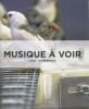 Musique à voir - LAAC - Dunkerque. Bosseur, Jean-Yves (dir.)
