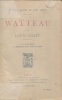 Watteau un grand maître du XVIIIe siècle. Gillet, Louis