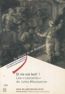 El vie est bell'! Les "concerts" de Jules Mousseron. Marie-Pierre Dion-Turkovics (dir.)