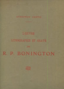 Catalogue de l'œuvre lithographié et gravé de R. P. Bonington