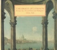 The Image of London Views by Travellers and Emigrés 1550-1920. Warner, Malcolm