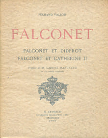 FalconetFalconet et Diderot - Falconet et Catherine II, préface de M. Gabriel Hanotaux de l'Académie française. Vallon, Fernand