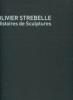 Olivier Strebelle - Histoires de Sculptures. Dasnoy, Philippe