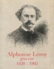 Alphonse Leroy graveur 1820-1902 - Eléments biographiques et catalogue de l'œuvre gravé. Paul Guermonprez et José Lothe