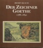 Der Zeichner Goethe 1788-1832. Klauss, Jochen