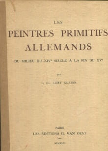 Les peintres primitifs allemandsdu milieu du XIVe siècle à la fin du XVe. Glaser, Curt
