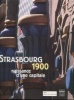Strasbourg 1900 naissance d'une capitale. Rapetti, Rodolphe (préf.)