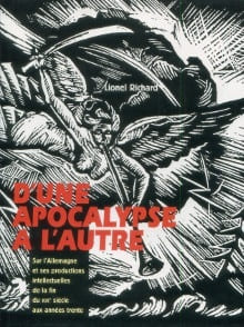 D'une Apocalype l'autre - Sur l'Allemagne et ses productions intellectuelles de la fin du XIXe siècle aux années trente