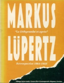 Markus Lüpertz "Le Dithyrambe et après" Rétrospective 1964-1988. Caroline Bissière et Jean-Paul Blanchet (dir.)