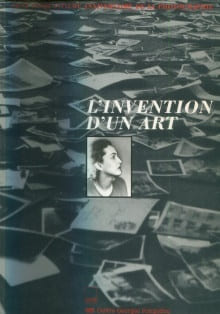 L'invention d'un art - cent cinquantième anniversaire de la photographie. Sayag, Alain (dir.)