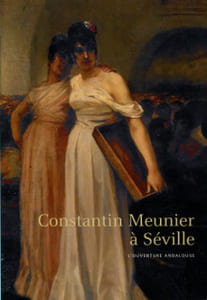 Constantin Meunier à Séville - L'ouverture andalouse