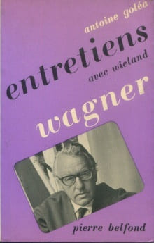 Entretiens avec Wieland Wagner. Goléa, Antoine