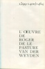 L'œuvre de Roger de Le Pasture Van Der Weyden. Janne, Henri (dir.)