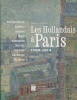 Les Hollandais à Paris 1789-1914 - Van Spaendonck, Scheffer, Jongkind, Maris, Kaemmerer, Breitner, Van Gogh, Van Dongen, Mondrian. Jonkman, Mayken