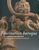 Fascination baroque - La sculpture baroque flamande dans les collections publiques françaises. Jacobs, Alain
