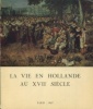 La vie en Hollande au XVIIe siècle. Lugt, Frits (dir.)