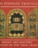 The Stavelot Triptych - Mosan Art and The Legend of the True Cross. Voelkle, William