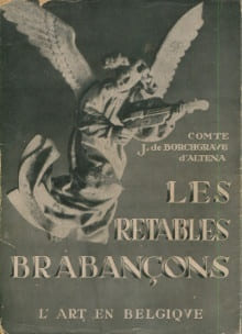 Les retables brabançons 1450-1550. Borchgrave d'Altena, comte J. de
