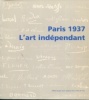 Paris 1937 - L'art indépendant. Molinari, Danielleet al.