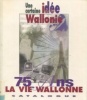 La Vie wallonne Une certaine idée de la Wallonie - exposition du 75e anniversaire de la revue (1920-1995). D'Heur, Jean Marie (dir.)