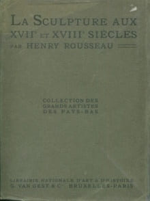 La sculpture aux XVIIe et XVIIIe siècles. Rousseau, Henry