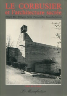 Le Corbusier et l'architecture sacrée. Biot, François et Perrot, Françoise