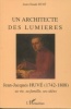Jean-Jacques Huvé (1742-1808) - Un architecte des lumières - sa vie, sa famille, ses idées. Huvé, Jean-Claude