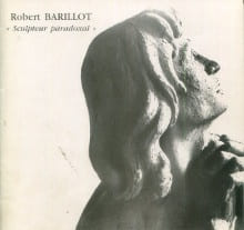 Robert Barillot "Sculpteur paradoxal". Poinsignon, Jean-Claude