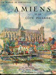 Amiens et la côte picarde. Mabille de Poncheville, André
