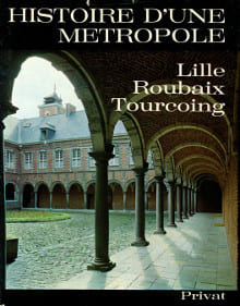 Histoire d'une métropole Lille-Roubaix-Tourcoing. Trenard, Louis (dir.)
