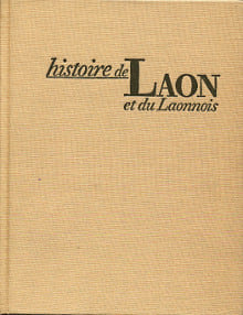 Histoire de Laon et du Laonnois. Bur, Michel (dir.)