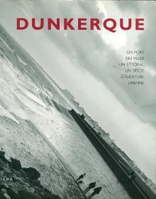 DunkerqueUn port, des villes, un littoralUn siècle d'aventure urbaine