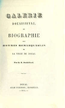 Galerie douaisienne ou biographie des hommes remarquables de la ville de Douai. Duthilloeul, Hippolyte-Romain