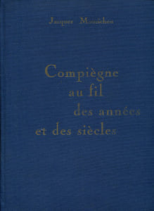 Compiègne au fil des années et des siècles