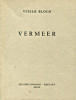 Vermeer suivi de L'éloge de Thoré-Bürger. Bloch, Vitale