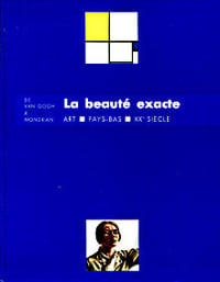 La beauté exacte - De Van Gogh à MondrianArt - Pays-Bas - XXe siècle