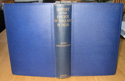 A History of the Church of England in India Since the Early Days of the East India Company. 