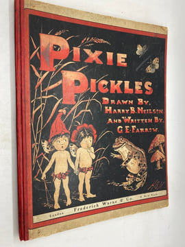 Pixie Pickles. The Adventures of Pixene and Pixette in their Woodland Haunts.. FARROW, G. E. & NEILSON, Harry B.