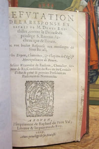 Responce de Me Denis Bouthillier sur le prétendu privilège de la Fierté du Sainct Romain. Contre la Deffence des Doyen, Chanoines, et Chapitre de l'Eglise Cathédrale de Rouen. (Relié avec) Réfutation de la Response et Escrit De M. Denys Bouthiller