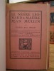 Le Nègre Léonard & Maitre Jean Mullin. Dessins de Chas Laborde gravés sur bois par Robert Dill. MAC ORLAN (Pierre)