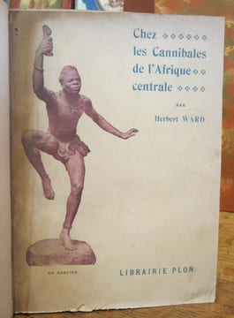 Chez les Cannibales de l'Afrique Centrale. WARD (Herbert)