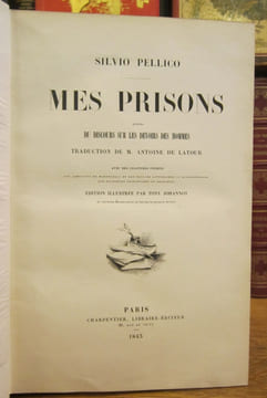Mes Prisons. Suivies du Discours sur les devoirs des hommes. Traduction de M. Antoine de Latour. Avec des Chapitres inédits, les Additions de ...