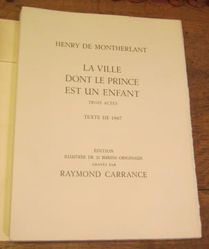 La Ville dont le Prince est un enfant. Trois actes. Texte de 1967. Edition illustrée de 21 burins originaux gravés par Raymond Carrance. MONTHERLANT ...