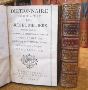 Dictionnaire portatif des Arts et Métiers. Contenant en abrégé l'histoire, la description & la police des Arts et Métiers, des fabriques et ...