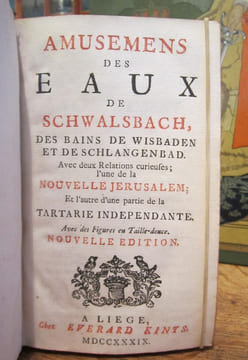 Amusemens des Eaux de Schwalsbach, des Bains de Wisbaden et de Schlangenbad. Avec deux Relations curieuses ; l'une de la Nouvelle Jerusalem ; Et ...