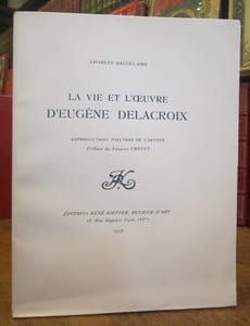 La Vie et l'oeuvre d'Eugène Delacroix. Reproductions d'oeuvres de l'artiste. Préface de Jacques Crépet