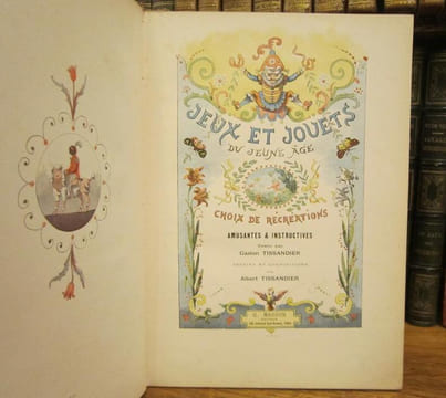 Jeux et Jouets du Jeune Âge. Choix de récréations amusantes et instructives. TISSANDIER (Gaston)