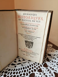 Meslanges historiques ou recueil de plusieurs actes, traictez, lettres missives et autres mémoires qui peuvent servir en la déduction de l'histoire depuis l'an 1390, jusques à l'an 1580