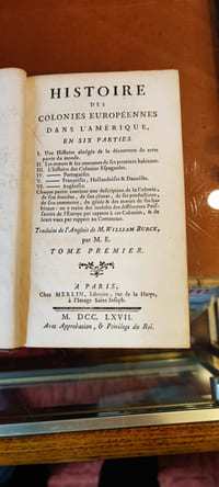 Histoire des Colonies Européennes dans l'Amérique en six parties. Une Histoire abrégée de la découverte de cette partie du monde. II. Les moeurs & les coutumes de ses premiers habitans. III. L'histoire des Colonies Espagnoles. IV. - Portugaises. V. - Françaises, Hollandaises & Danoises. VI. - Anglaises.